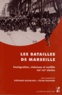 Stéphane Mourlane et Céline Regnard - Les batailles de Marseille - Immigration, violences et conflits (XIXe-XXe siècles).