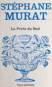Stéphane Murat - La Porte du Sud.
