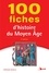 100 fiches d'histoire du Moyen Age 4e édition