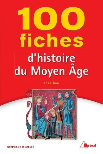 100 fiches d'histoire du Moyen Age 4e édition