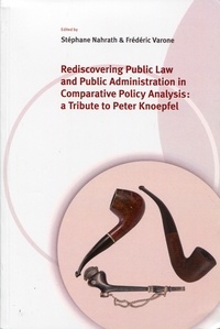 Stéphane Narath et Frédéric Varone - Rediscovering public law and public administration in comparative policy analysis : a tribute to Peter Knoepfel.