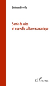 Stéphane Neuville - Sortie de crise et nouvelle culture économique.