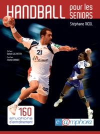 Stéphane Nicol - Handball pour les seniors - 160 situations d'entraînement.