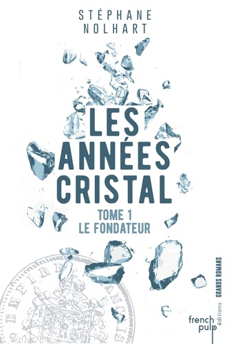 Les années cristal Tome 1 Le fondateur