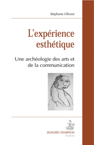 Stéphane Olivesi - L'expérience esthétique - Une archéologie des arts et de la communication.