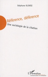 Stéphane Olivesi - Référence, déférence - Une sociologie de la citation.
