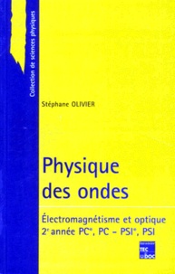 Stéphane Olivier - Physique Des Ondes. Electromagnetisme Et Optique.