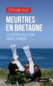 Stéphane Pajot - Meurtres en Bretagne - Les disparus ne le sont jamais vraiment.
