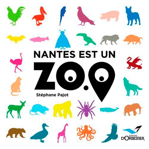 Stéphane Pajot - Nantes est un zoo.