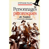 Stéphane Pajot - Personnages pittoresques de Nantes et de Loire-Atlantique.