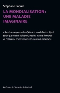 Stéphane Paquin - La mondialisation : une maladie imaginaire.