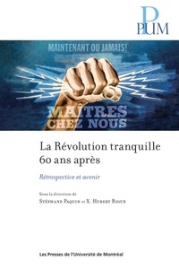 Stéphane Paquin et Xavier Hubert Rioux - La Révolution tranquille 60 ans après - Rétrospective et avenir.