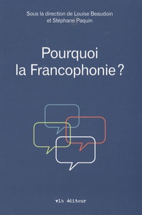 Stéphane Paquin et Louise Beaudoin - Pourquoi la Francophonie ?.