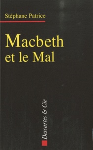 Stéphane Patrice - Macbeth et le Mal - Dramaturgie du mal dans l'oeuvre de Shakespeare.