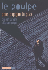 Stéphane Perger et Cyprien Luraghi - Le Poulpe Tome 6 : Pour cigogne le glas.