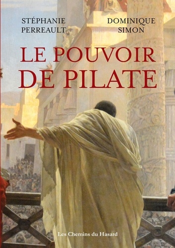 Stéphane Perreault et Dominique Simon - Le pouvoir de Pilate.