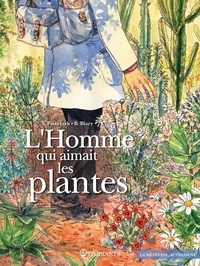 Stéphane Piatzszek et Benoît Blary - L'Homme qui aimait les plantes.