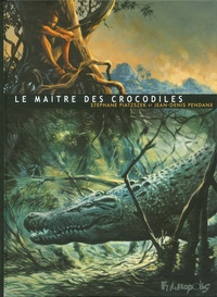 Stéphane Piatzszek et Jean-Denis Pendanx - Le maître des crocodiles.