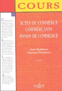 Stéphane Piedelièvre et Alain Piedelièvre - Actes de commerce, Commerçants, Fonds de commerce.