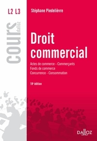 Stéphane Piédelièvre - Droit commercial 2015 - Actes de commerce, commerçants, fonds de commerce, concurrence, consommation.