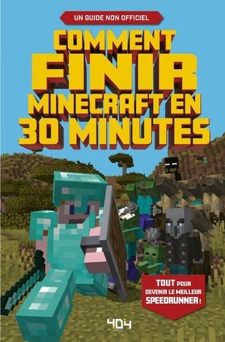Comment finir Minecraft en 30 minutes. Un guide non officiel