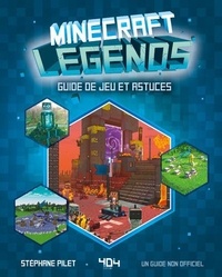 Stéphane Pilet - Minecraft Legends - Guide de jeu et astuces.