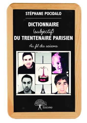 Dictionnaire (subjectif) du trentenaire parisien. Au fil des saisons