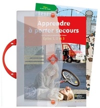 Stéphane Poinsot - Apprendre à porter secours avec les sapeurs-pompiers de France - Cycles 1, 2 et 3.