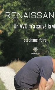 Stéphane Poirel - Renaissance - Un AVC m’a sauvé la vie.