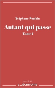 Stephane Poulain - Autant qui passe - Tome I.