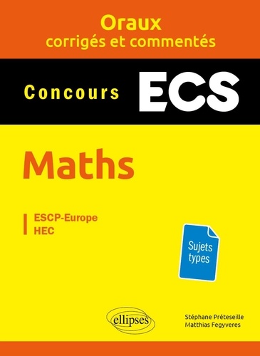 Mathématiques prépas ECS. Oraux corrigés et commentés