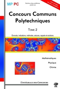 Concours Communs Polytechniques MP/PC - Tome 2, 2005-2007 (Mathématiques, Physique et Chimie).pdf