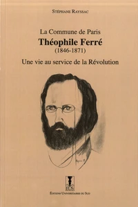 La Commune de Paris : Théophile Ferré (1846-1871)