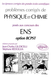 Stéphane Rédoglia et Jean-Charles Giudicelli - Problèmes corrigés de physique et chimie posés aux concours des ENS - Option BCPST.