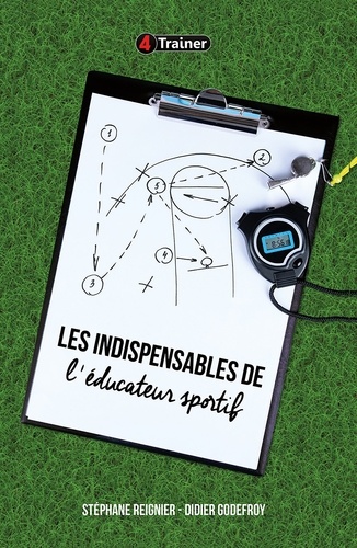Stéphane Reignier et Didier Godefroy - Les Indispensables de l'éducateur sportif.