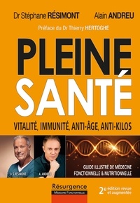 Stéphane Resimont et Alain Andreu - Pleine santé ! - Vitalité, immunité, anti-âge, anti-kilos.