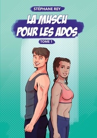 Livre télécharger pdf gratuit La Muscu pour les Ados  - Tome 1 (Litterature Francaise) 9782322527595