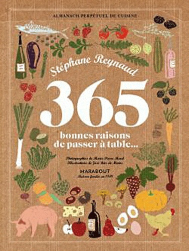 365 bonnes raisons de passer à table. Almanach perpétuel de cuisine