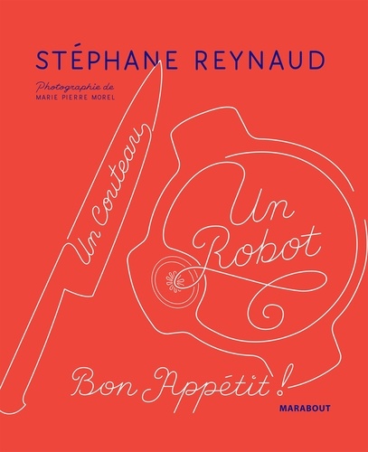 Stéphane Reynaud - Un couteau, un robot - Bon appétit !.