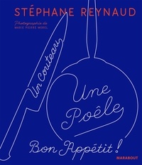Stéphane Reynaud - Un couteau, une poêle - Le deuxième livre de recettes pour mes copains qui ne savent toujours pas cuisiner (et les autres aussi).