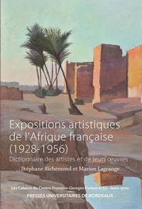 Stéphane Richemond et Marion Lagrange - Expositions artistiques de l'Afrique française (1928-1956) - Dictionnaire des artistes et de leurs oeuvres.