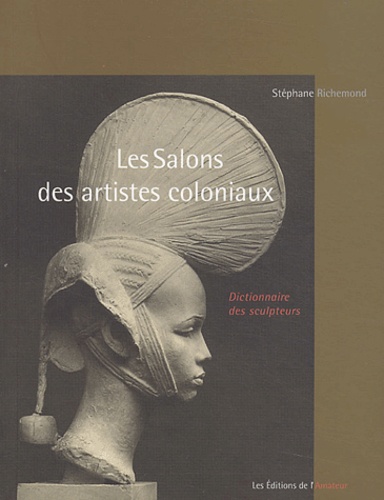 Stéphane Richemond - Les salons des artistes coloniaux - Dictionnaire des sculpteurs.