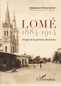 Stéphane Richemond - Lomé 1884-1914 - Images de la période allemande.