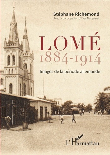 Lomé 1884-1914. Images de la période allemande
