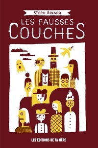 Stephane Rivard - Les fausses couches.