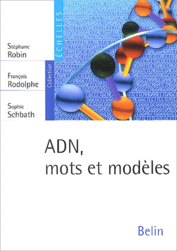 Stéphane Robin et François Rodolphe - ADN, mots et modèles.