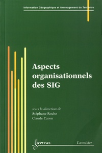 Stéphane Roche et Claude Caron - Aspects organisationnels des SIG.
