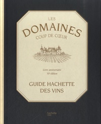Stéphane Rosa - Les domaines coups de coeur du Guide Hachette des Vins - Livre anniversaire.