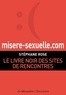 Stéphane Rose - Misere-sexuelle.com - Le livre noir des sites de rencontres.