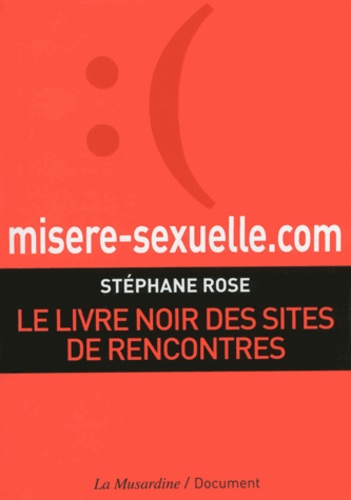 Misere-sexuelle.com. Le livre noir des sites de rencontres